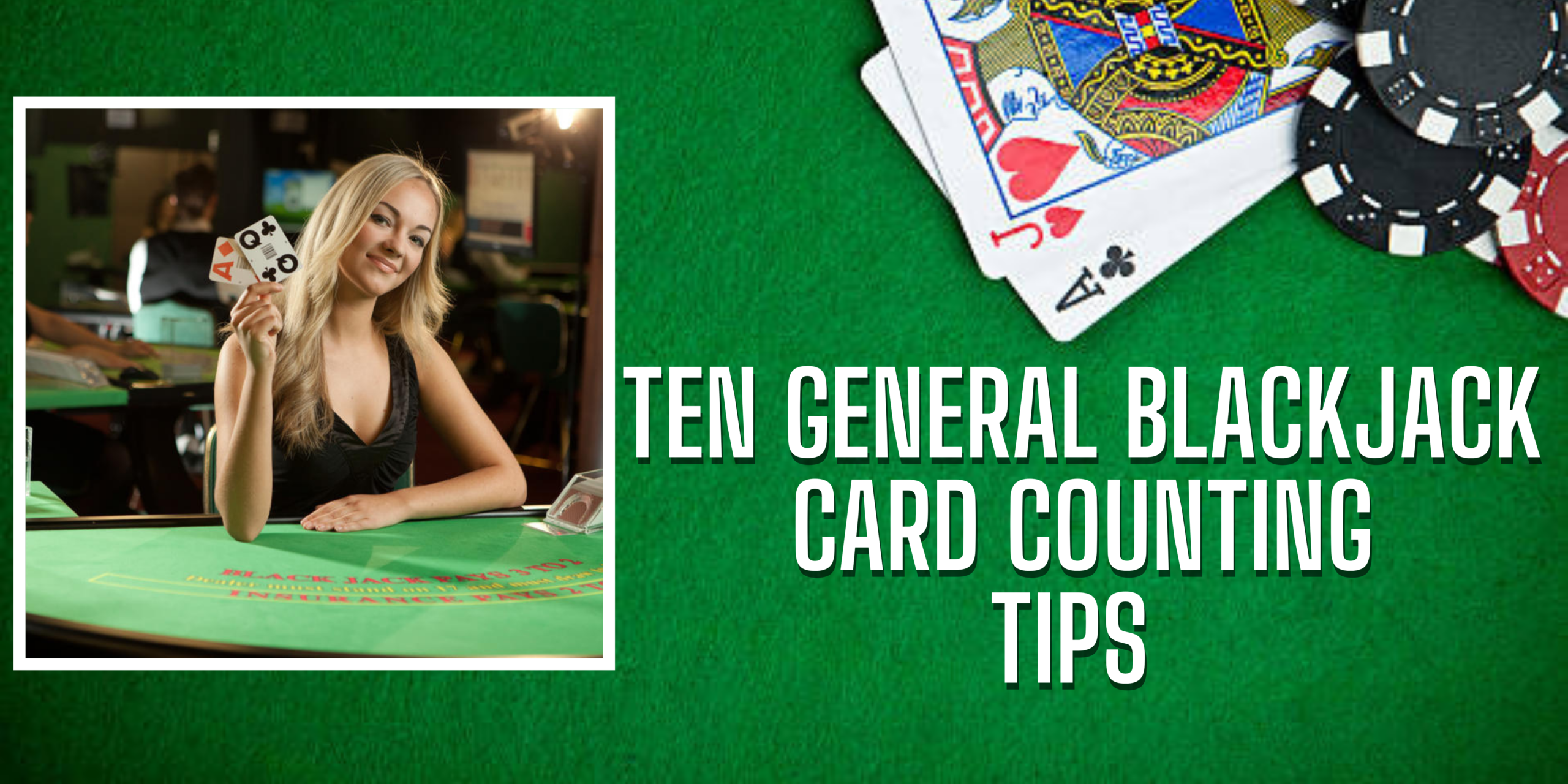 10 General Blackjack Card Counting Tips