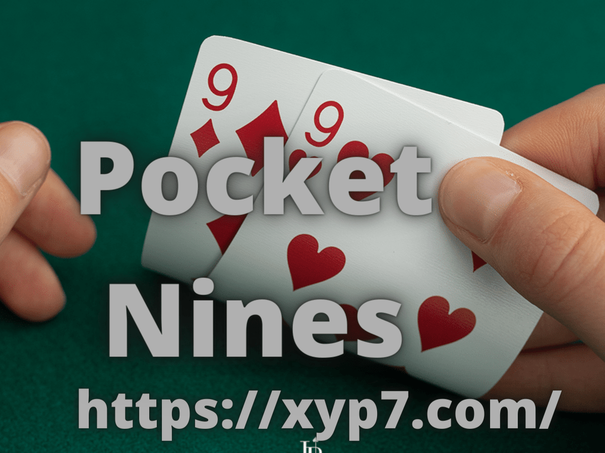 Pocket Nines : How to Play in Cash Games (Preflop Advice & Postflop Tips)